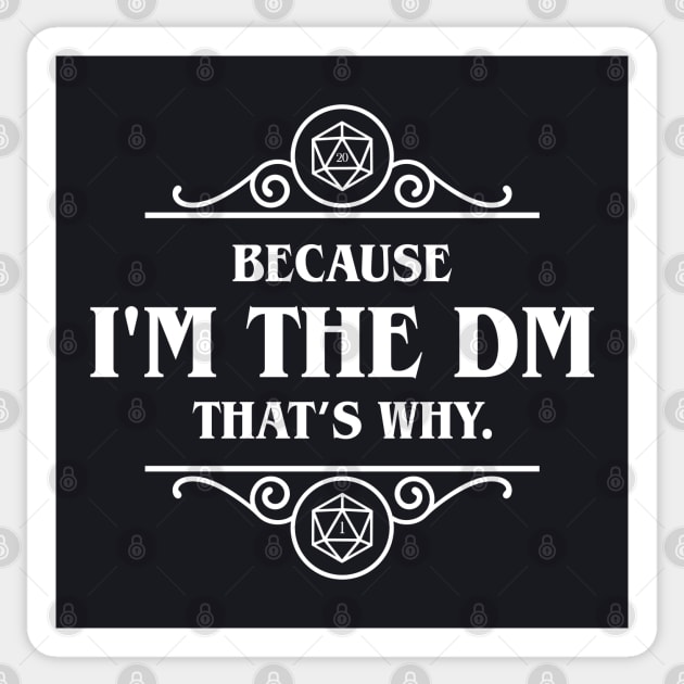 Because I'm the DM Tabletop RPG Addict Sticker by pixeptional